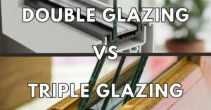 Double Glazing vs Triple Glazing